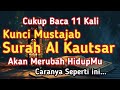 HidupMu Akan Berubah!!? Kunci Rahasia Mustajab Surah Al Kautsar ! Jika Dilakukan seperti ini...