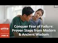 Conquer Fear of Failure: Proven Steps from Modern & Ancient Wisdom - 146 Masc Psyc Pod w/ David Tian