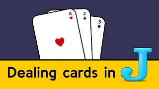Beginner J: Dealing Cards