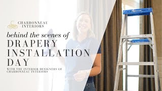Join Charbonneau Interiors Designers for a Custom Drapery Installation in The Woodlands!