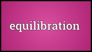 Equilibration Meaning