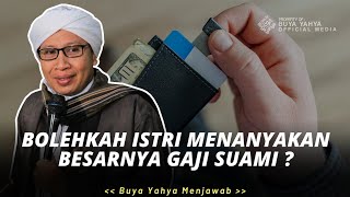 Bolehkah Istri Menanyakan Besarnya Gaji Suami ? - Buya Yahya Menjawab