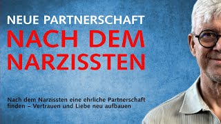 Nach dem Narzissten: So findest du eine ehrliche Partnerschaft und baust Vertrauen neu auf