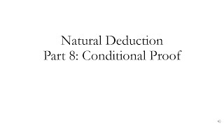 Natural Deduction Part 8: Conditional Proof