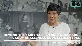 #Back2Besa Beyond the Fairy Tale: Debrena Jackson-Gandy Challenges Love Stereotypes