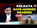 Kolkata Rape Murder Case Hearing in Supreme Court | CJI Chandrachud | Supreme Court | Kolkata Doctor