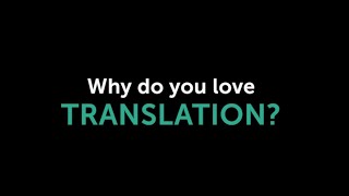 Why do you love translation? | Language Insight