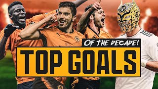 GOAL OF THE DECADE | 20 BEST WOLVES STRIKES OF THE 2010s | NEVES, JIMENEZ, JOTA, TRAORE, JARVIS