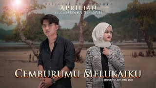 Aprilian feat Puspa Indah - Cemburumu Melukaiku (Official Music Video)