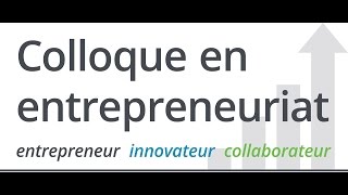 Colloque en entrepreneuriat - Volet B : Cultiver son succès