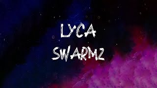 Swarmz - Lyca (Lyrics)