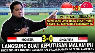 🔴 LANGKAH MENGEJUTKAN & GILA Erick Thohir !! Hasil Akhir 3-0 Timnas Indonesia U-16 vs Singapura AFF