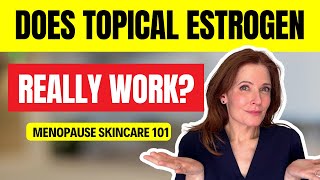 Estrogen Cream for Menopausal Skin: Does It Work?