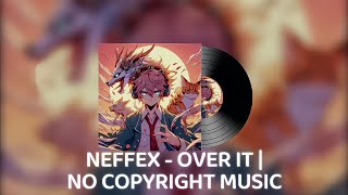 NEFFEX - OVER IT | NO COPYRIGHT MUSIC 🎵