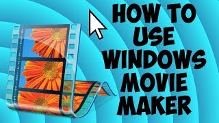 How To Edit Using Windows Movie Maker - The Basics