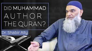 Did Muhammad Author The Quran? | Dr. Shabir Ally