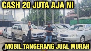 CASH 20 JUTA AJA NI HARGA MOBIL BEKAS DI SHOWROOM MOBIL TANGERANG