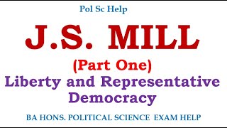 Political Thoughts of J.S.Mill : Part One- Mill as Champion of Liberty and Reluctant Democrat
