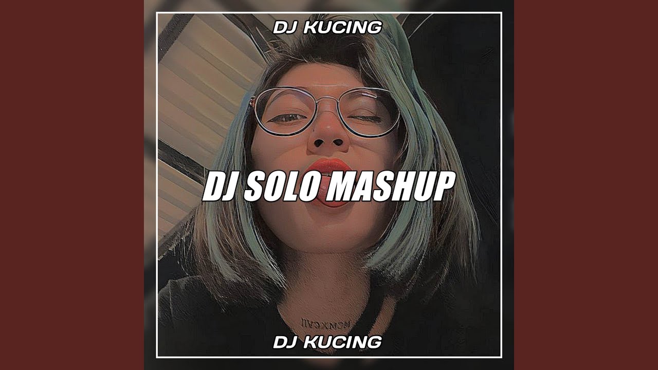 Dj Solo Mashup Youtube Music