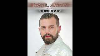 ISMAIL MATEV - O BENİ SEVSİN  2024