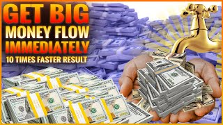 Get Big Money Flow Immediately, Music Attracts Instant Money, Money Will Flow To You Non-Stop