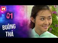 Buông Thả - Tập 1 | HTV Phim Tình Cảm Việt Nam 2024