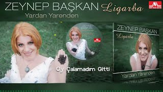 Zeynep Başkan - Oy Çalamadım Gitti