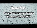 Aquarius💝Kamu Akan Tersenyum Bahagia Mendengar Kabar Baik Ini💌🌹🔮