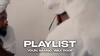 YOÙN, Sango, Wax Roof - Playlist