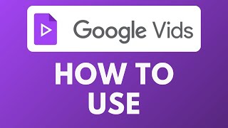 How To Use Google Vids