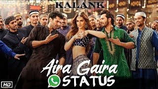Aira Gaira | Kalank | Kriti Sanon | Varun Dhavan | Aditya Roy Kapur | Alia Bhatt | Whatsapp status