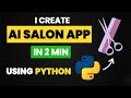 I CREATE AI SALON APP IN 2 MIN USING PYTHON |PYTHON PROJECTS | PYTHON AI AND MACHINE LEARNING 