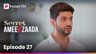 Episode 27 | Secret Ameerzaada | Pocket FM