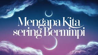 Inilah Jawaban, Mengapa Kita Sering Mengalami Mimpi