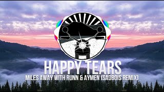 Miles Away - Happy Tears (with RUNN & AYMEN) [SadBois Remix]