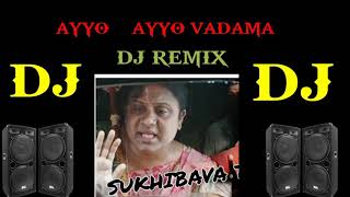 ## AYYO AYYO VADAMA  SUKHIBAVA##SONG DJ REMIX##