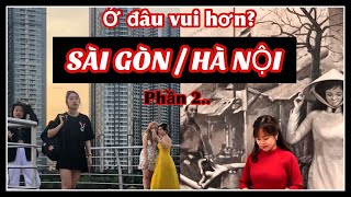 Việt Kiều đi SÀI GÒN và HÀ NỘI nơi nào vui và tốt hơn? (phần 2)