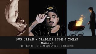 CRADLES SUSH & YOHAN MASHUP । 40+ SONGS • SUB URBAN • DIVINE - CHAL BOMBAY •