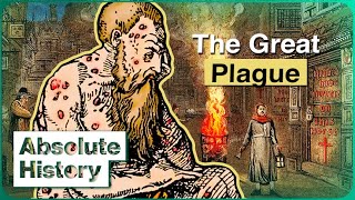 What Was It Like To Live In Plague-Ridden London? | The Great Plague | Absolute History