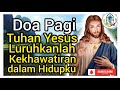 Doa Pagi ☎️ Tuhan Yesus, Luruhkanlah Kekhawatiran dalam Hidupku🛜