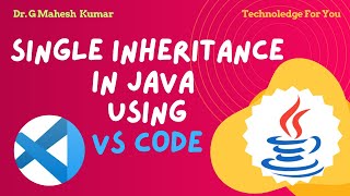 SINGLE INHERITANCE IN JAVA USING VS CODE