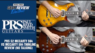 PRS S2 McCarty 594 VS McCarty 594 Thinline Review (No Talking)