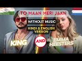 KING & EMMA HEESTERS | To Maan Meri Jaan | HINDI & ENGLISH VERSION | Without Music | The Unknown