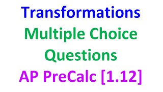 1.12C - Function Transformations (Multiple Choice Questions) [AP Precalculus]