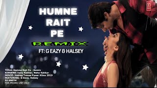 Humne Rait Pe | Tony Kakkar Neha Kakar | Humse Tumse Pyaar Kitna 2019 - Feat, G  Eazy & Halsey