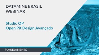 Studio OP - Open Pit Design Avançado | Datamine Brasil Webinars