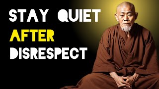 Stay Quiet After Disrespect - Zen And Buddhist Teachings.