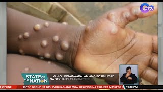 W.H.O., pinag-aaralan ang posibilidad na sexually transmitted ang Monkeypox matapos makita  | SONA