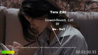 Tera Zikr |Slowed+Reverb|   Darshan Raval  #Lofi Bollywood  Channel  Supporting - NO-DaY