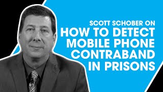 How To Detect Mobile Phone Contraband In Prisons - With Scott Schober